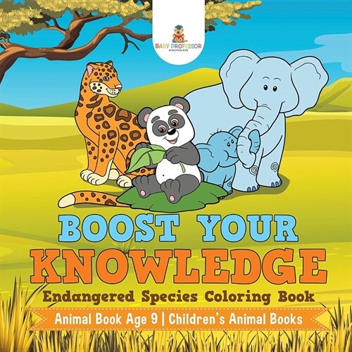 Boost Your Knowledge: Endangered Species Coloring Book - Animal Book Age 9 Childrens Animal Books (Paperback)