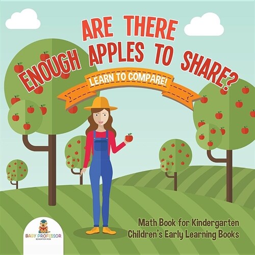 Are There Enough Apples to Share? Learn to Compare! Math Book for Kindergarten Childrens Early Learning Books (Paperback)