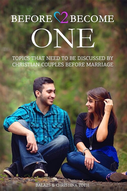 Before 2 Become One: Topics That Need to Be Discussed by Christian Couples Before Marriage (Paperback)