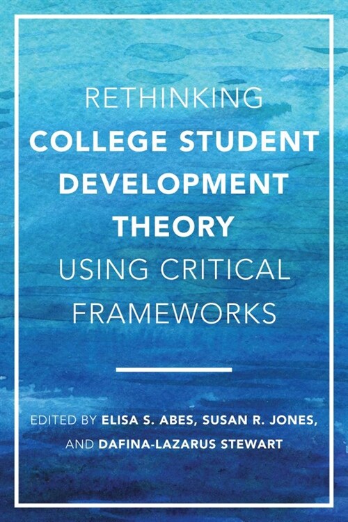 Rethinking College Student Development Theory Using Critical Frameworks (Paperback)