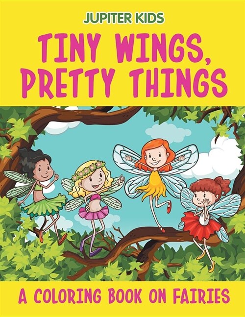 Tiny Wings, Pretty Things (a Coloring Book on Fairies) (Paperback)
