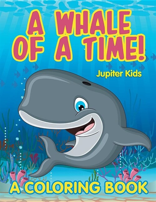 A Whale of a Time! (a Coloring Book) (Paperback)