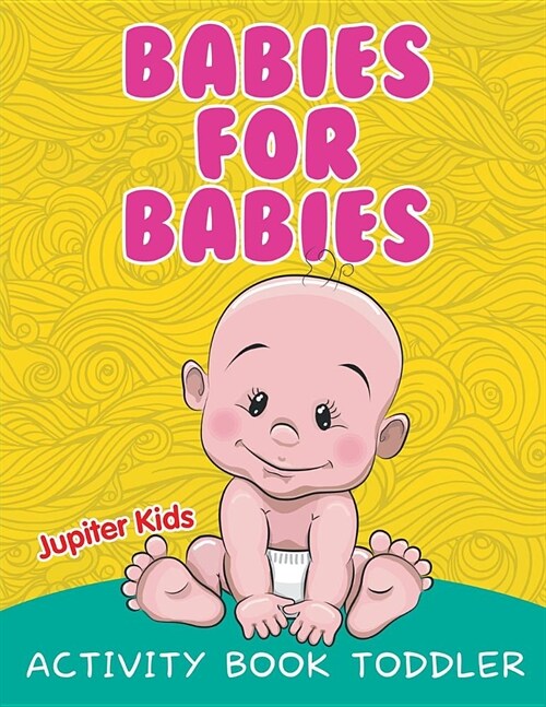 Babies for Babies: Activity Book Toddler (Paperback)