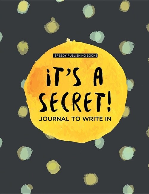 Its a Secret!: Journal to Write in (Paperback)