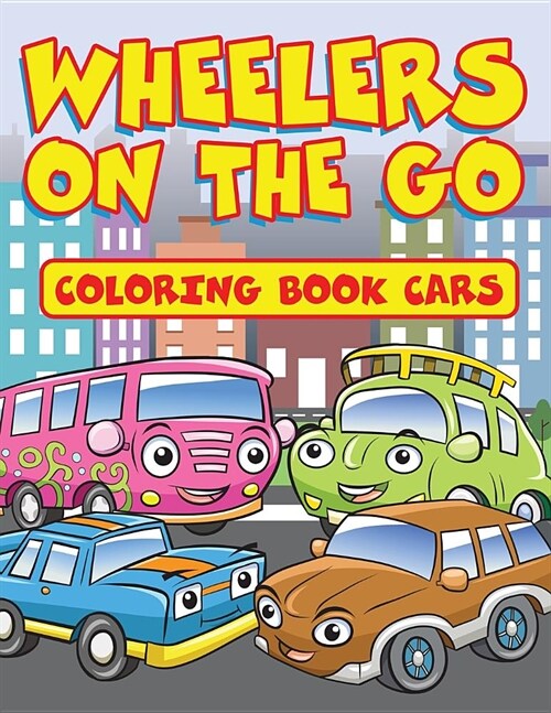 Wheelers on the Go: Coloring Book Cars (Paperback)