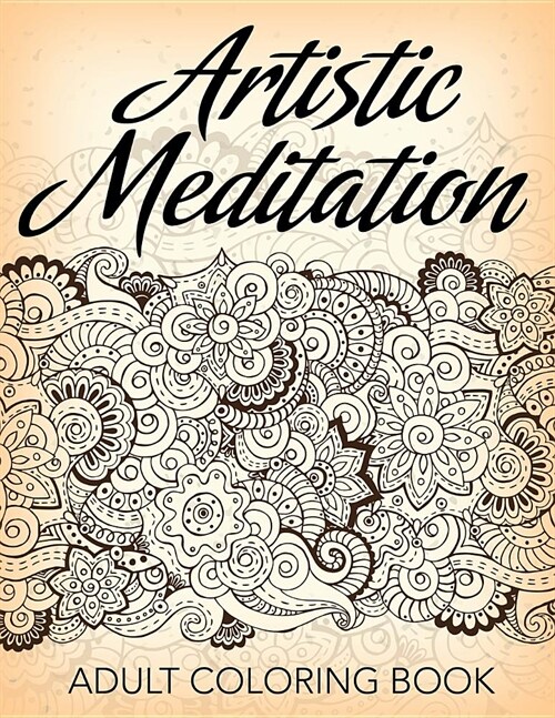 Artistic Meditation: Adult Coloring Book (Paperback)