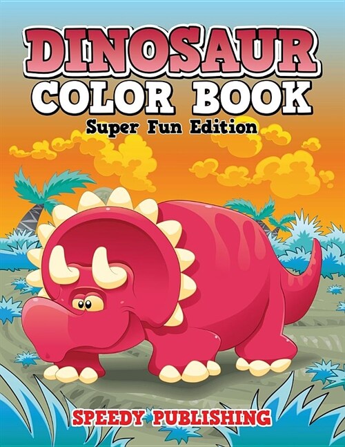 Dinosaur Color Book: Super Fun Edition (Paperback)