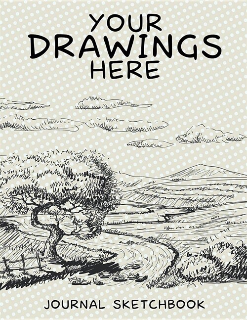Your Drawings Here: Journal Sketchbook (Paperback)
