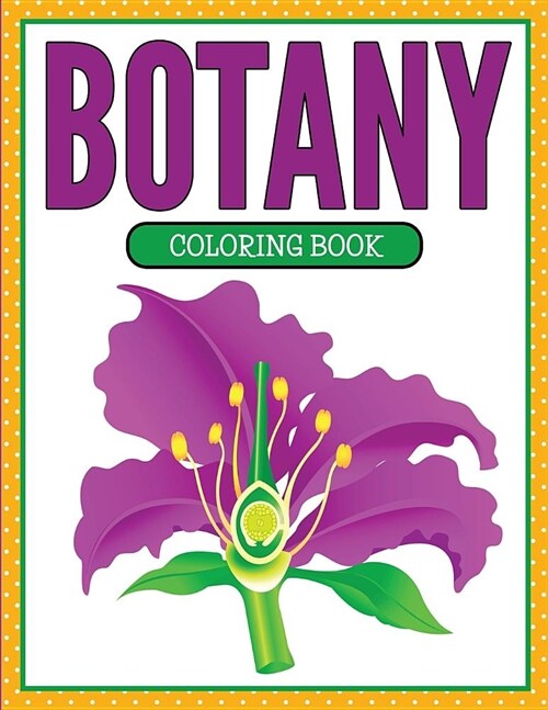 Botany Coloring Book (Plants and Flowers Edition) (Paperback)