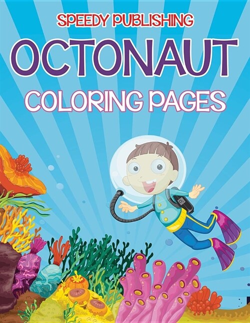 Octonaut Coloring Pages (Under the Sea Edition) (Paperback)