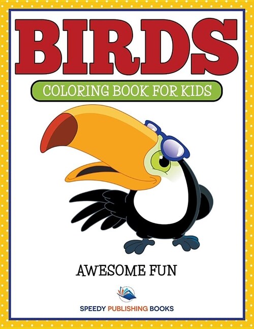 Birds: Coloring Book for Kids- Awesome Fun (Paperback)