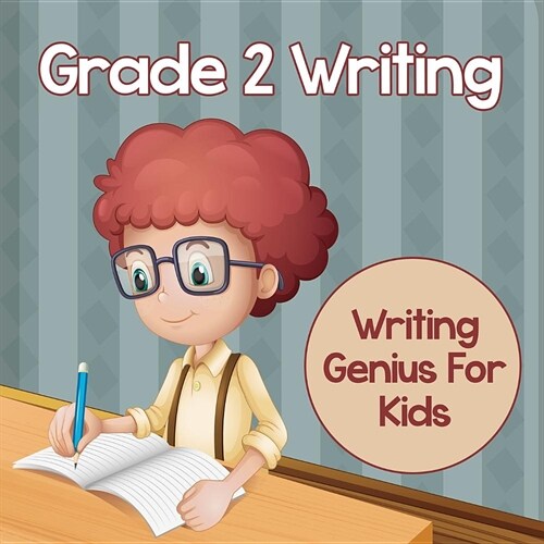 Grade 2 Writing: Writing Genius for Kids (Writing Books) (Paperback)