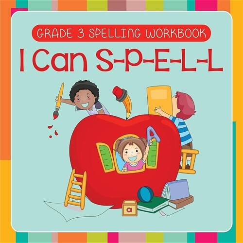 Grade 3 Spelling Workbook: I Can S-P-E-L-L (Spelling and Vocabulary) (Paperback)