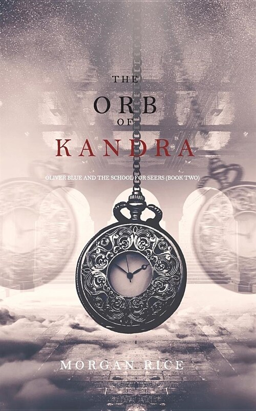 The Orb of Kandra (Oliver Blue and the School for Seers-Book Two) (Paperback)