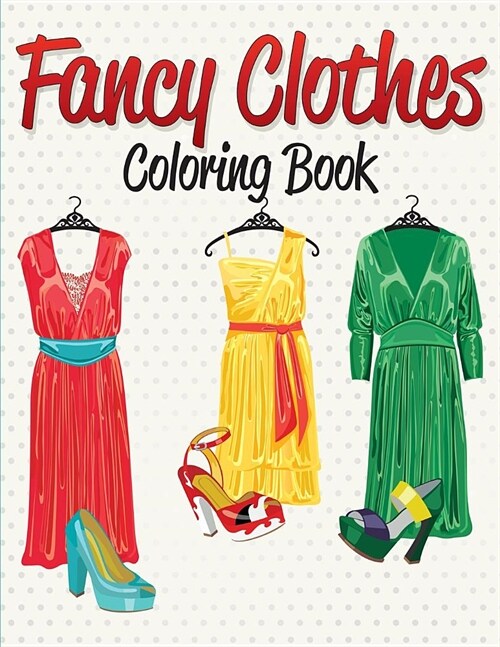 Fancy Clothes Coloring Book (Paperback)