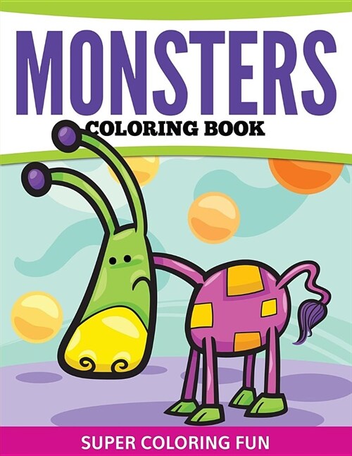 Monsters Coloring Book: Super Coloring Fun (Paperback)