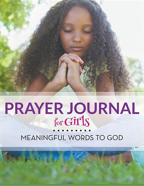 Prayer Journal for Girls: Meaningful Words to God (Paperback)