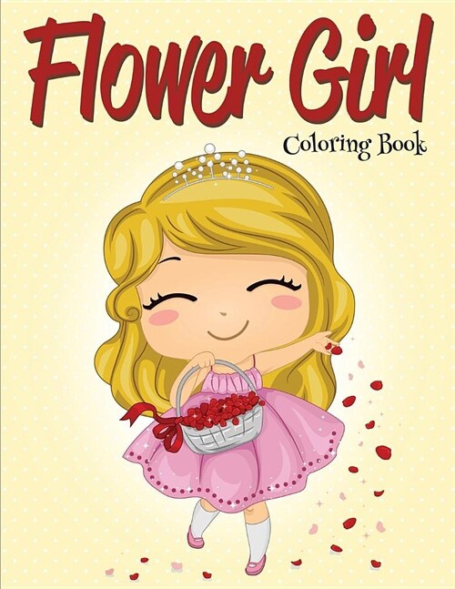 Flower Girl: Coloring Book (Wedding Coloring Book) (Paperback)