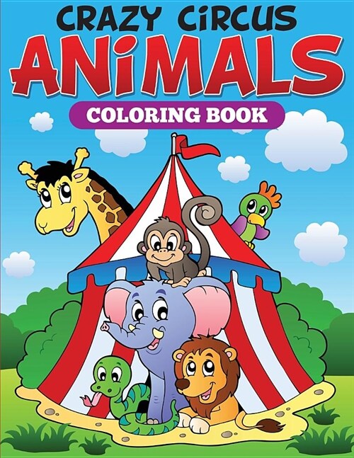 Crazy Circus Animals Coloring Book (Paperback)