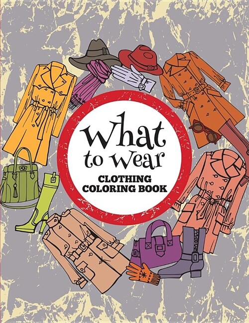 What to Wear: Clothing Coloring Book (Paperback)