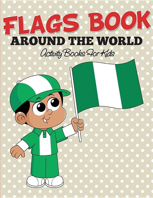 Flags Book: Color Your Favorite Flag - Activity Books for Kids (Paperback)