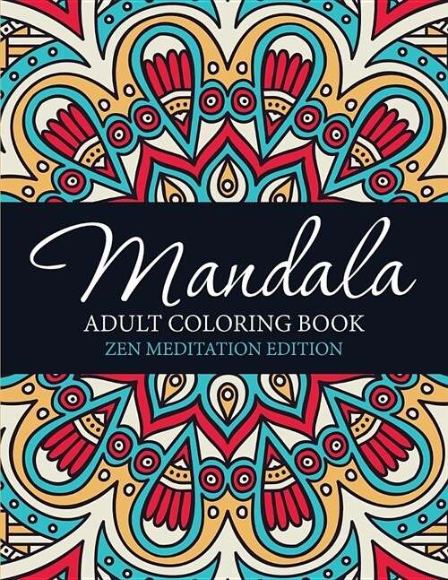 Mandala Adult Coloring Book: Zen Meditation Edition (Paperback)