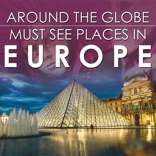 Around the Globe - Must See Places in Europe (Paperback)