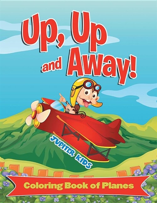 Up, Up and Away! (Coloring Book of Planes) (Paperback)