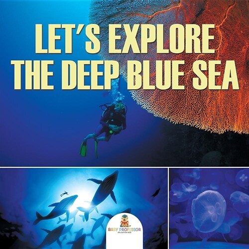 Lets Explore the Deep Blue Sea (Paperback)