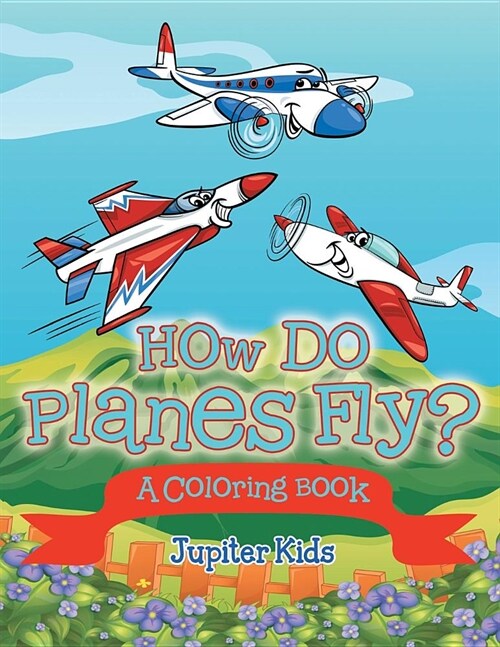 How Do Planes Fly? (a Coloring Book) (Paperback)