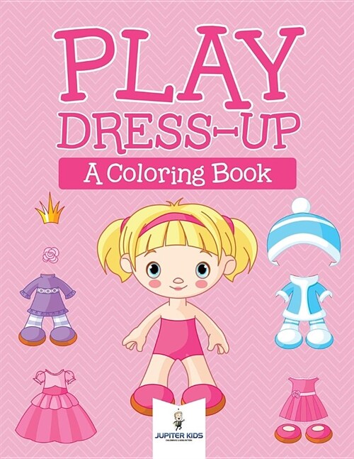 Play Dress-Up (a Coloring Book) (Paperback)