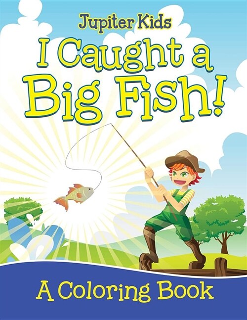 I Caught a Big Fish! (a Coloring Book) (Paperback)