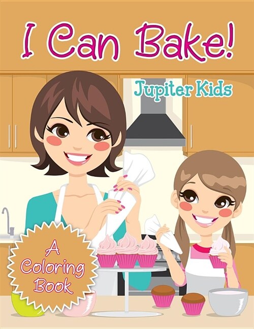 I Can Bake! (a Coloring Book) (Paperback)