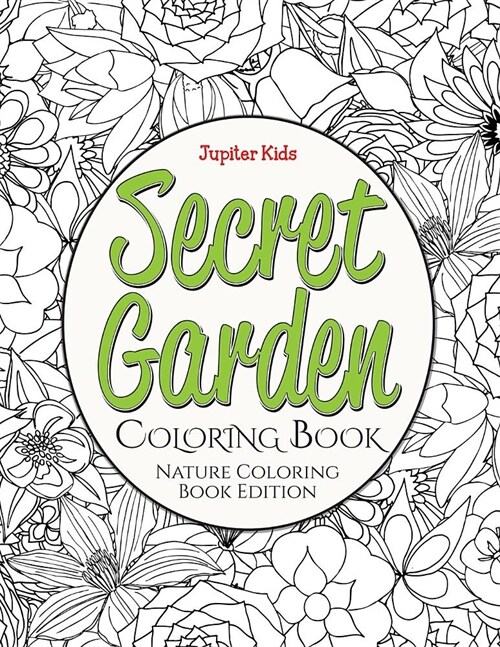 Secret Garden Coloring Book: Nature Coloring Book Edition (Paperback)