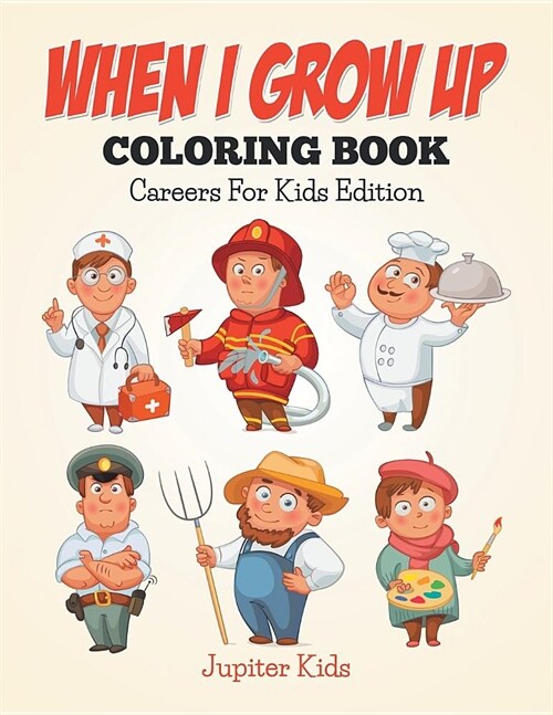 When I Grow Up Coloring Book: Careers for Kids Edition (Paperback)