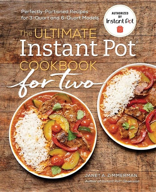 The Ultimate Instant Pot(r) Cookbook for Two: Perfectly Portioned Recipes for 3-Quart and 6-Quart Models (Paperback)
