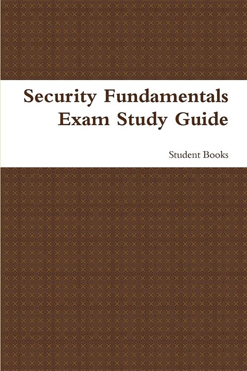 Security Fundamentals Exam Study Guide (Paperback)