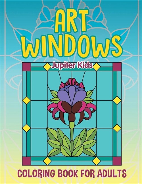 Art Windows: Coloring Book for Adults (Paperback)