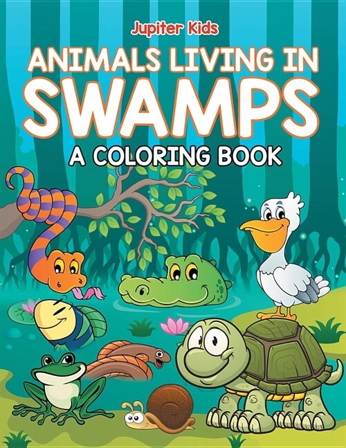Animals Living in Swamps (a Coloring Book) (Paperback)