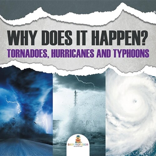 Why Does It Happen: Tornadoes, Hurricanes and Typhoons (Paperback)