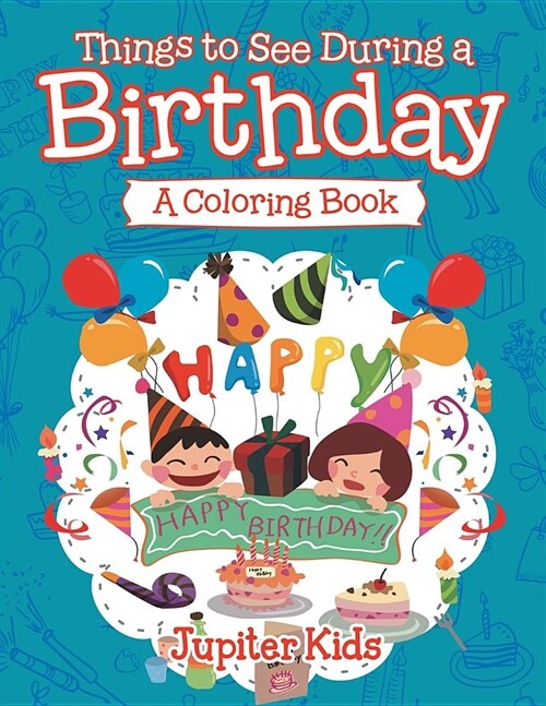 Things to See During a Birthday (a Coloring Book) (Paperback)