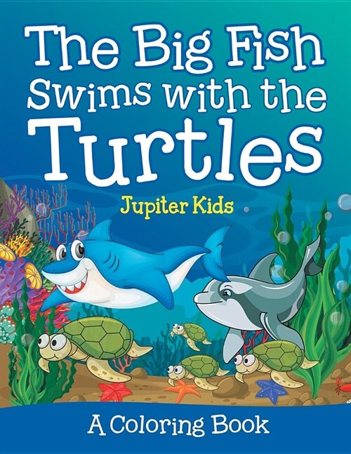 The Big Fish Swims with the Turtles (a Coloring Book) (Paperback)