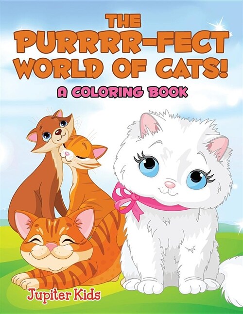 The Purrrr-Fect World of Cats! (a Coloring Book) (Paperback)