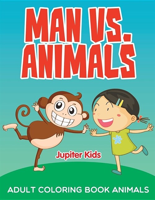 Man vs. Animals: Adult Coloring Book Animals (Paperback)