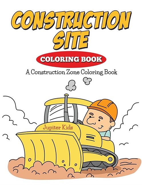 Construction Site Coloring Book: A Construction Zone Coloring Book (Paperback)