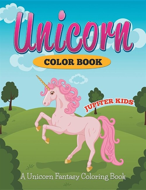 Unicorn Color Book: A Unicorn Fantasy Coloring Book (Paperback)