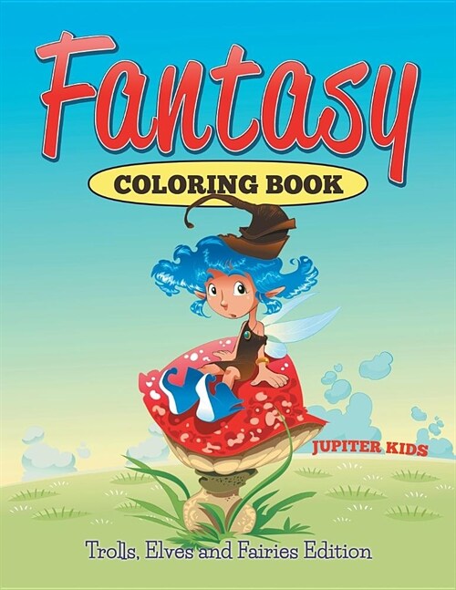 Fantasy Coloring Book: Trolls, Elves and Fairies Edition (Paperback)