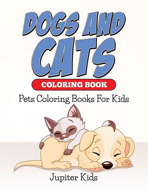 Dogs and Cats Coloring Book: Pets Coloring Books for Kids (Paperback)