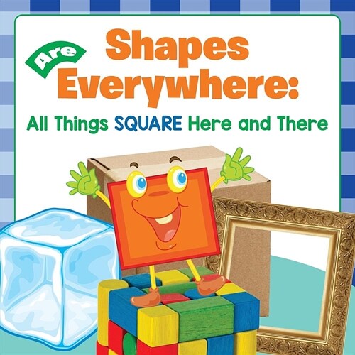 Shapes Are Everywhere: All Things Square Here and There (Paperback)