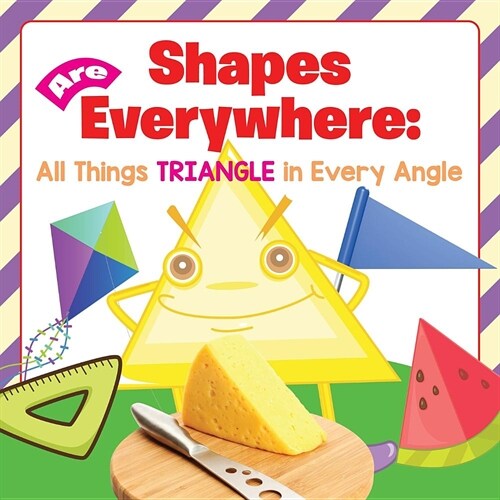 Shapes Are Everywhere: All Things Triangle in Every Angle (Paperback)